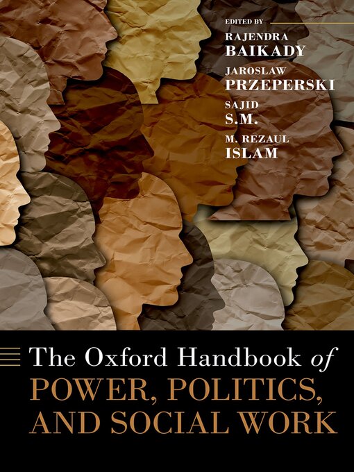 Title details for The Oxford Handbook of Power, Politics, and Social Work by Rajendra Baikady - Available